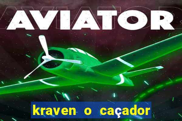 kraven o caçador filme completo dublado online